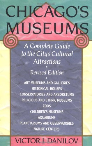 Chicago's Museums: A Complete Guide to the City's Cultural Attractions Business, Finance & Career