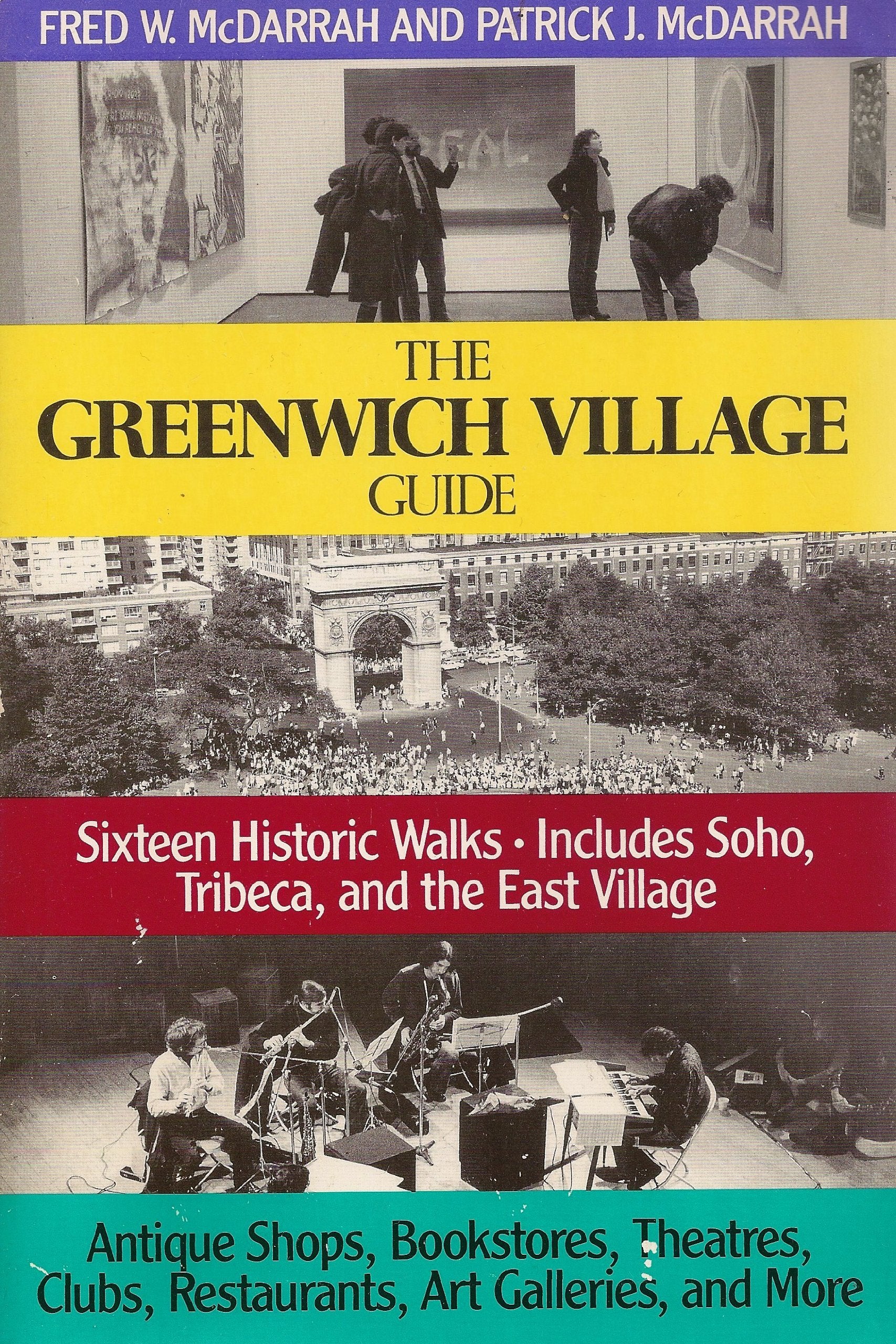 The Greenwich Village Guide: Sixteen Historic Walks : Includes Soho, Tribeca, and the East Village : Antique Shops, Bookstores, Theatres, Clubs, Res Travel Books