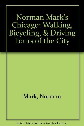 Norman Mark's Chicago: Walking, Bicycling, & Driving Tours of the City book