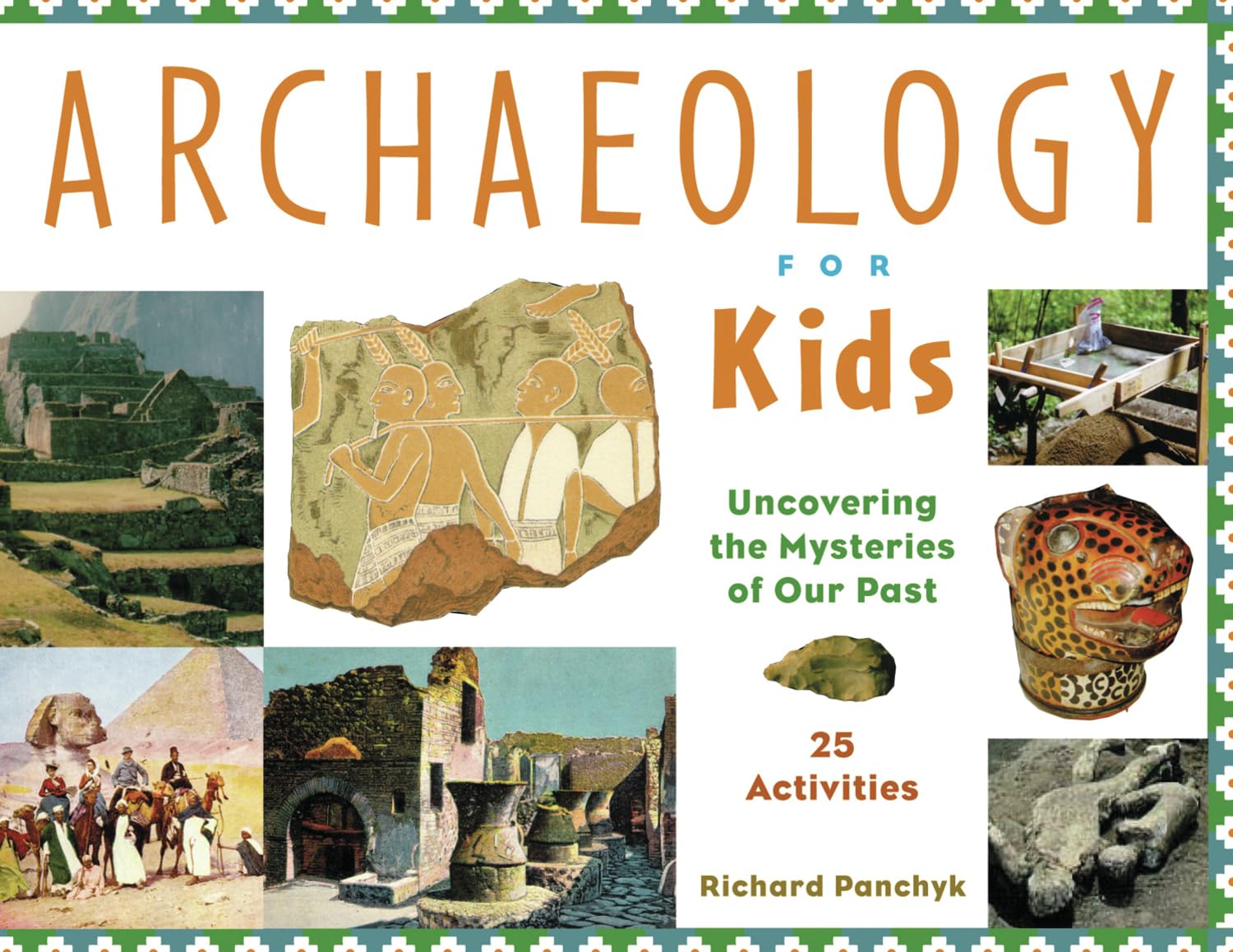 Archaeology for Kids: Uncovering the Mysteries of Our Past Social Sciences