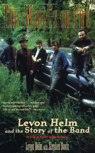 This Wheel's on Fire: Levon Helm and the Story of the Band Art & Literature