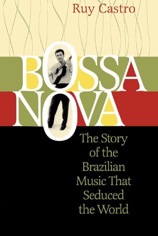 Bossa Nova: The Story of the Brazilian Music That Seduced the World book