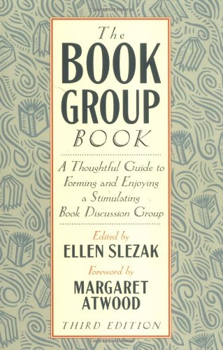 The Book Group Book: A Thoughtful Guide to Forming and Enjoying a Stimulating Book Discussion Group Contemporary literature