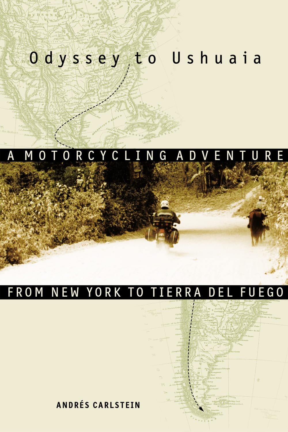 Odyssey to Ushuaia: A Motorcycling Adventure from New York to Tierra del Fuego Travel Books