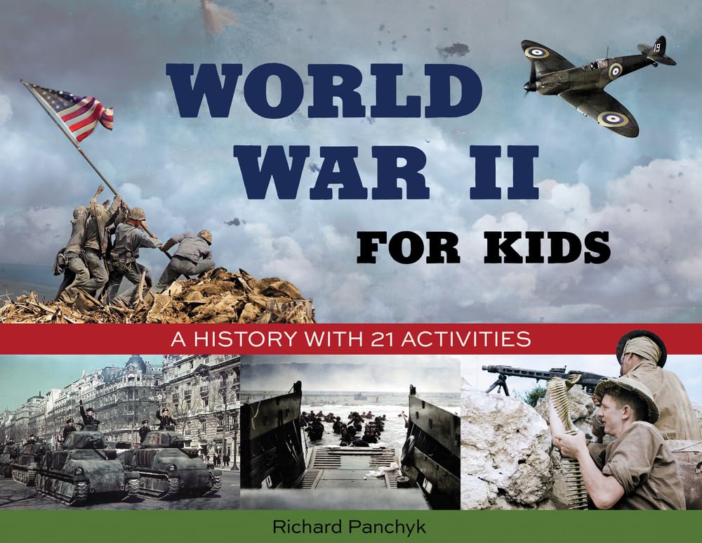 World War II for Kids: A History With 21 Activities German history
