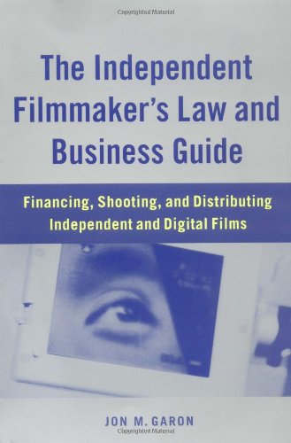 The Independent Filmmaker's Law and Business Guide: Financing, Shooting, and Distributing Independent and Digital Films Media & Communication