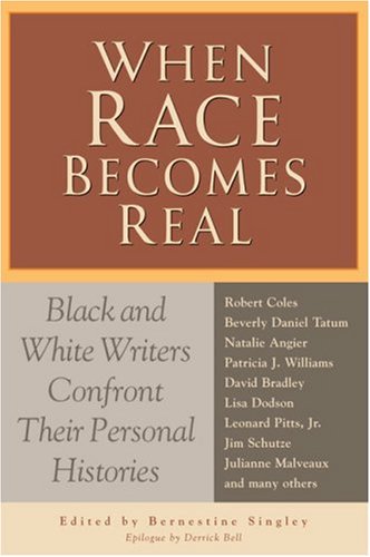 When Race Becomes Real: Black and White Writers Confront Their Personal Histories book