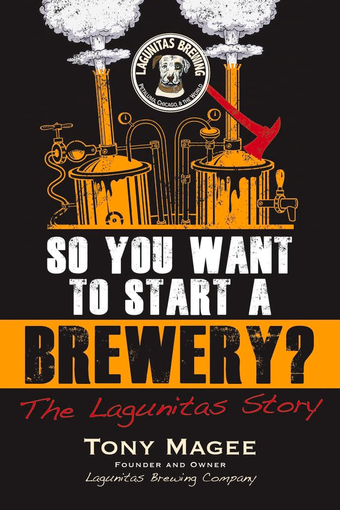 So You Want to Start a Brewery?: The Lagunitas Story book