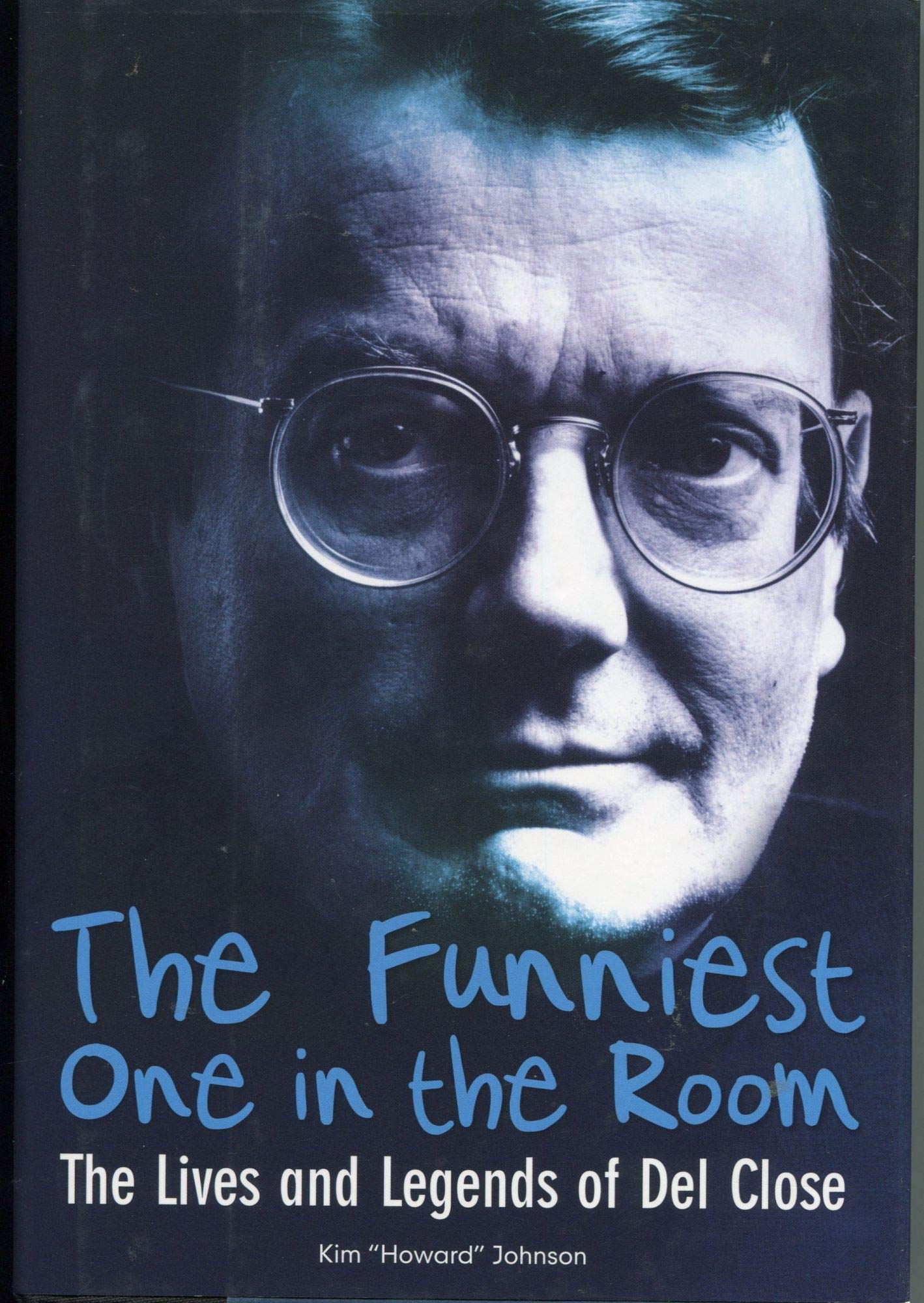 The Funniest One in the Room: The Lives and Legends of Del Close Art & Literature