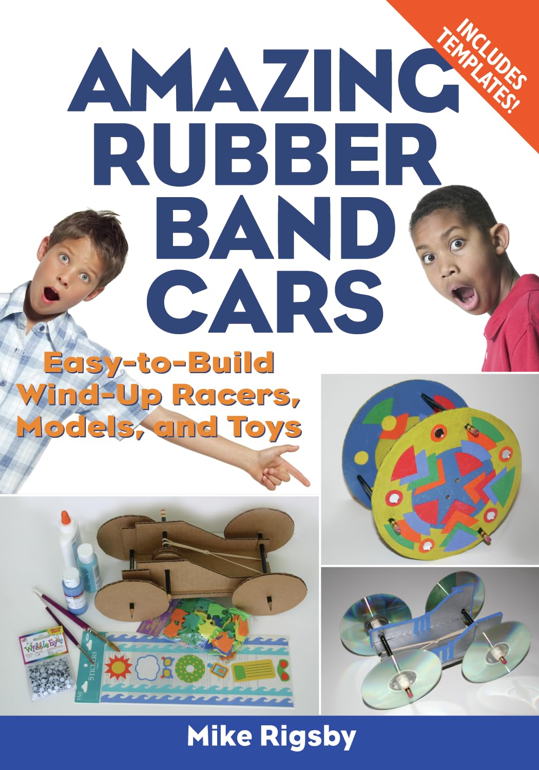 Amazing Rubber Band Cars: Easy-to-Build Wind-Up Racers, Models, and Toys Non-fiction