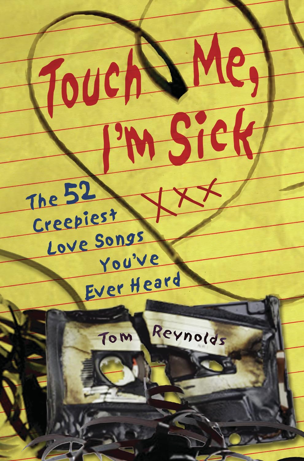 Touch Me, I'm Sick: The 52 Creepiest Love Songs You've Ever Heard Social Sciences