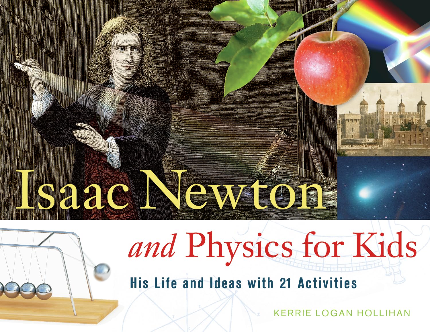 Isaac Newton and Physics for Kids: His Life and Ideas with 21 Activities Non-fiction