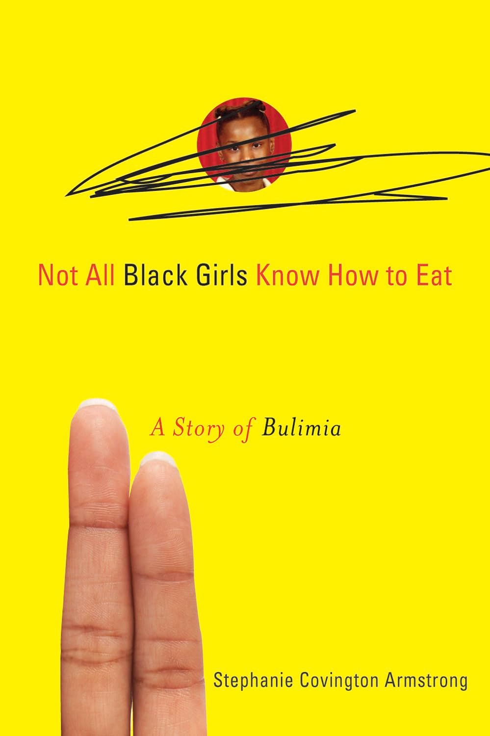 Not All Black Girls Know How to Eat: A Story of Bulimia Books