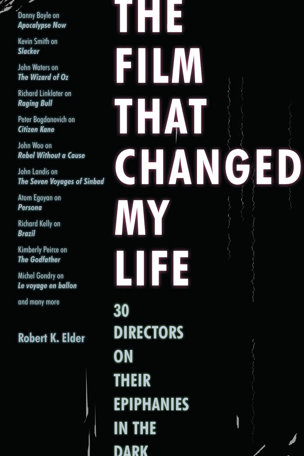 The Film That Changed My Life: 30 Directors on Their Epiphanies in the Dark book