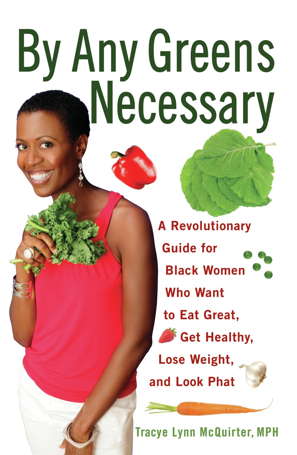 By Any Greens Necessary: A Revolutionary Guide for Black Women Who Want to Eat Great, Get Healthy, Lose Weight, and Look Phat book
