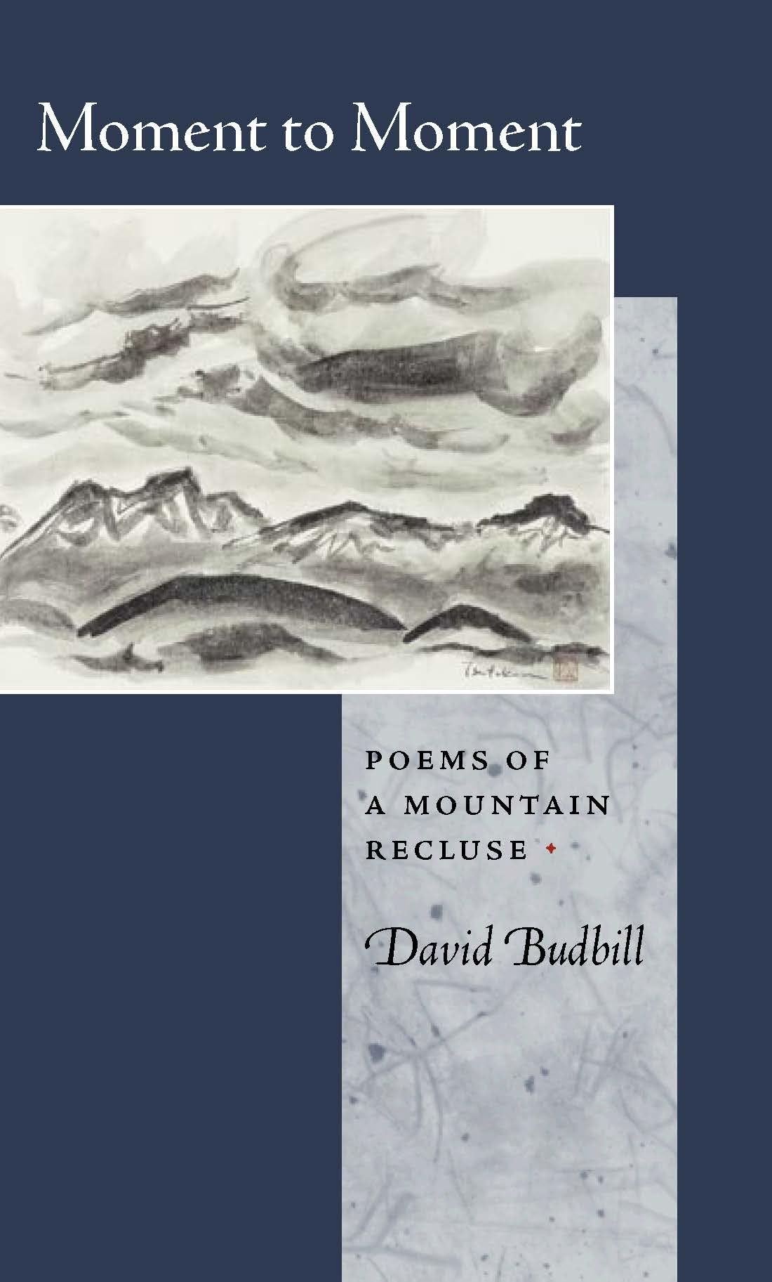 Moment to Moment: Poems of a Mountain Recluse Poetry