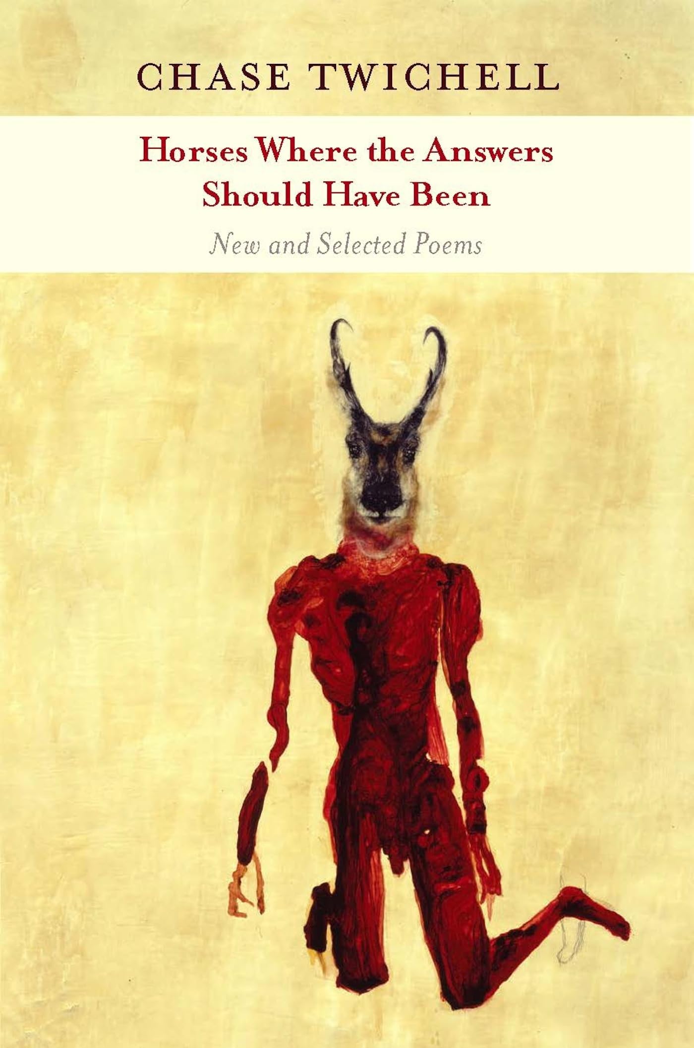 Horses Where the Answers Should Have Been: New and Selected Poems (Kingsley Tufts Poetry Award) Poetry
