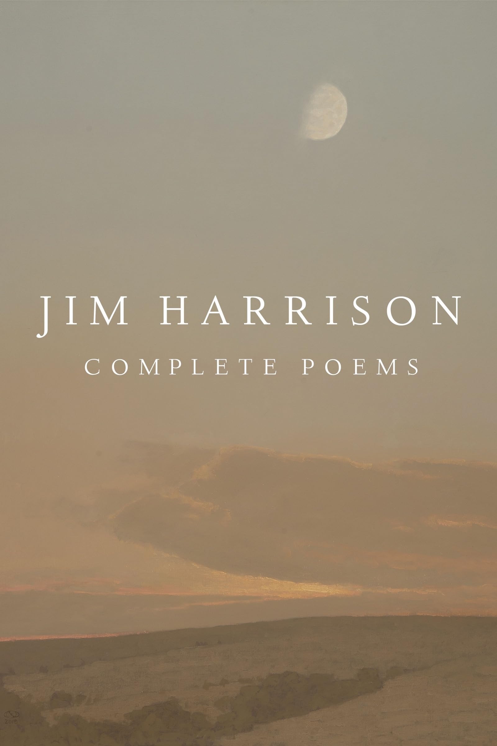 Jim Harrison: Complete Poems (The Heart's Work; Jim Harrison's Poetic Legacy) Poetry