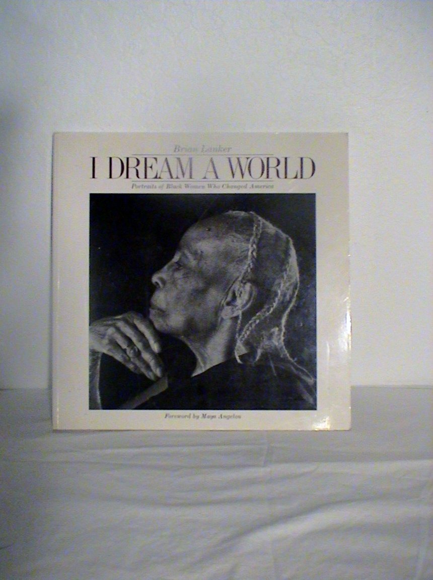 I Dream a World: Portraits of Black Women Who Changed America book
