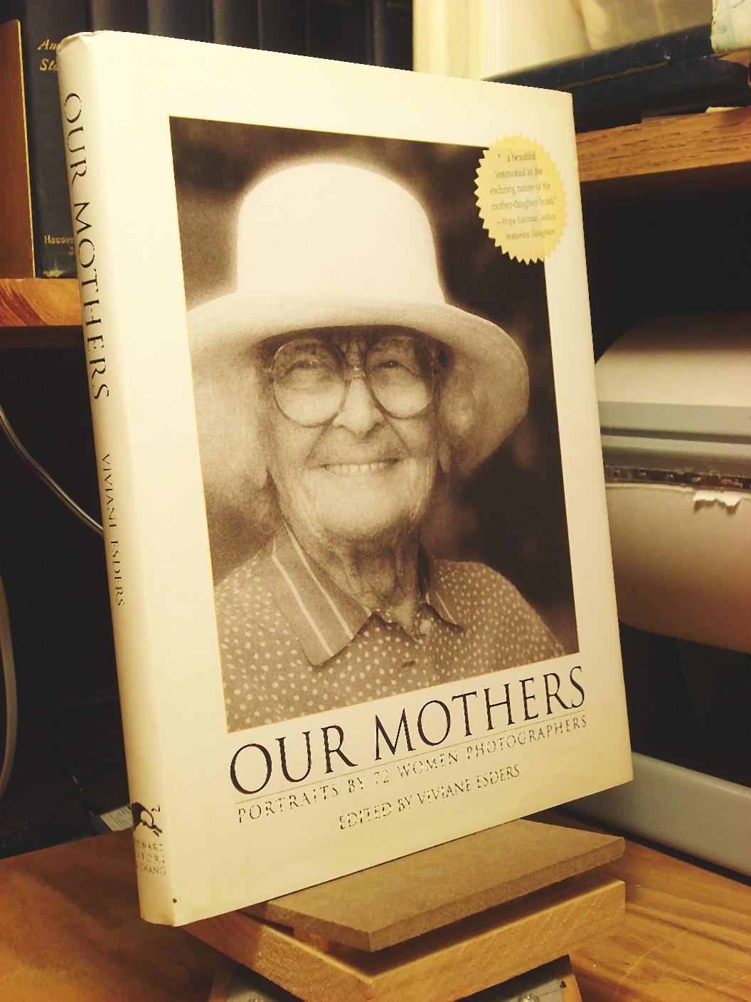 Our Mothers: Portraits by 72 Women Photographers book
