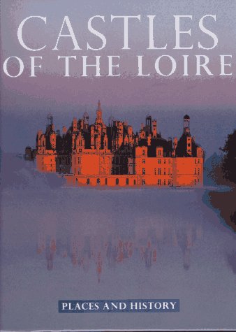 Castles of the Loire: Places and History book