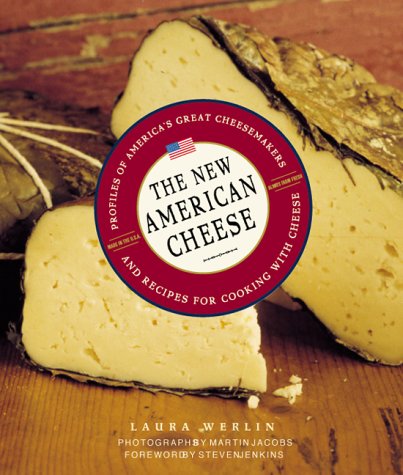 The New American Cheese: Profiles of America's Great Cheesemakers and Recipes for Cooking with Cheese Leisure, Home & Garden