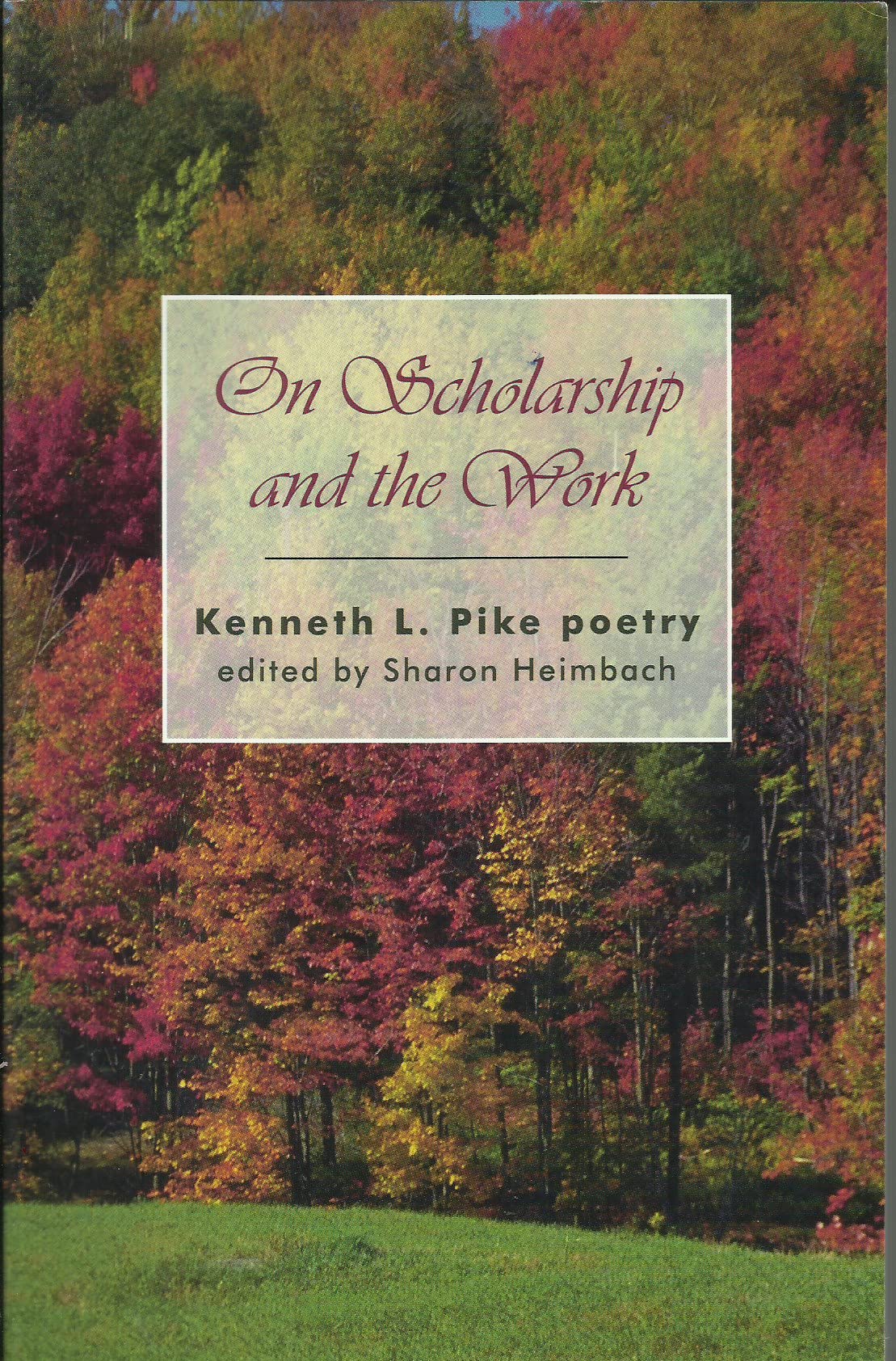 On Scholarship and the Work: Service and Success: Kenneth L. Pike Poetry: Volume 4 Books