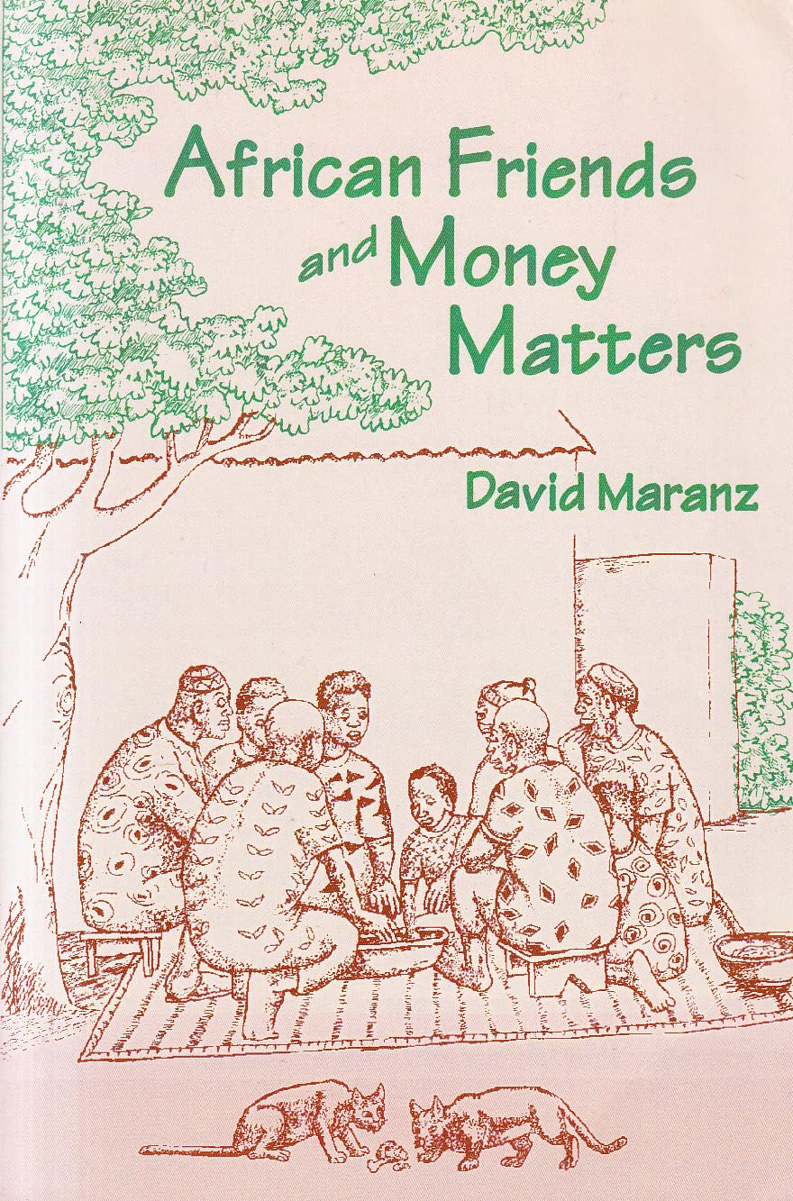African Friends and Money Matters: Observations from Africa (Publications in Ethnography Series, Vol. 37) Social Sciences