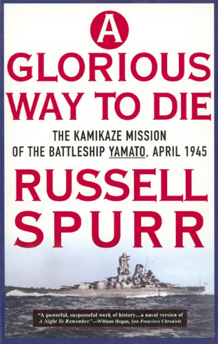 A Glorious Way to Die: The Kamikaze Mission of the Battleship Yamato, April 1945: Kamikaze Mission of the Battleship "Yamoto", April 1945 Social Sciences
