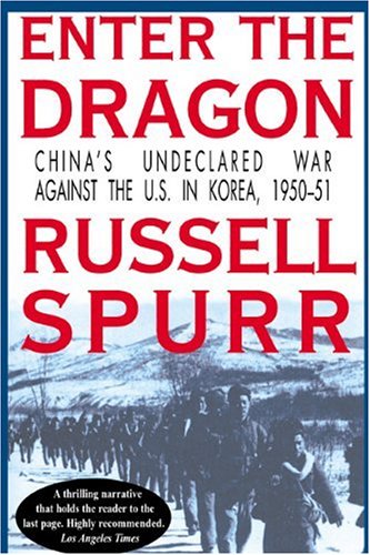 Enter the Dragon: China's Undeclared War Against the U.S. in Korea, 1950-1951 Social Sciences