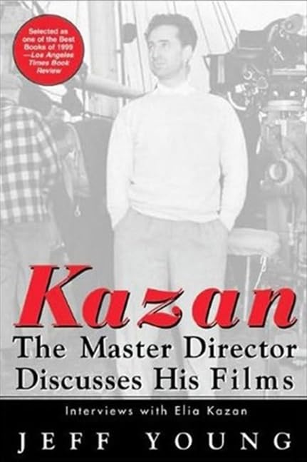 Kazan on Film: The Master Director Discusses His Films--Interviews With Elia Kazan (Newmarket Insider Filmbooks) Film, Art & Culture