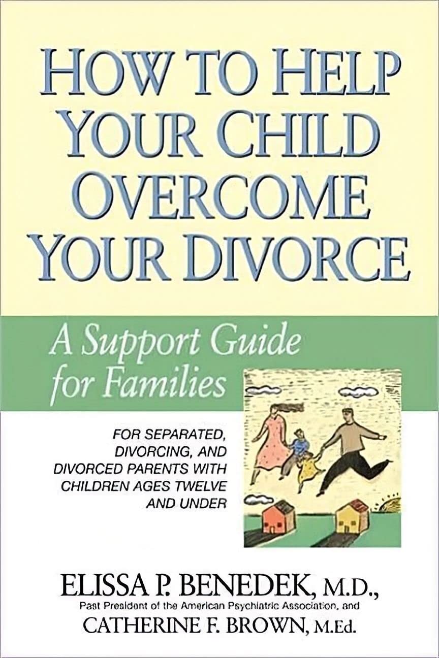 How to Help Your Child Overcome Your Divorce: A Support Guide for Families Medicine