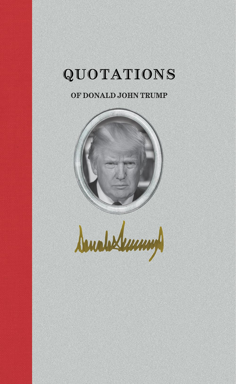 Quotations of Donald J. Trump (Quotations of Great Americans) Social Sciences