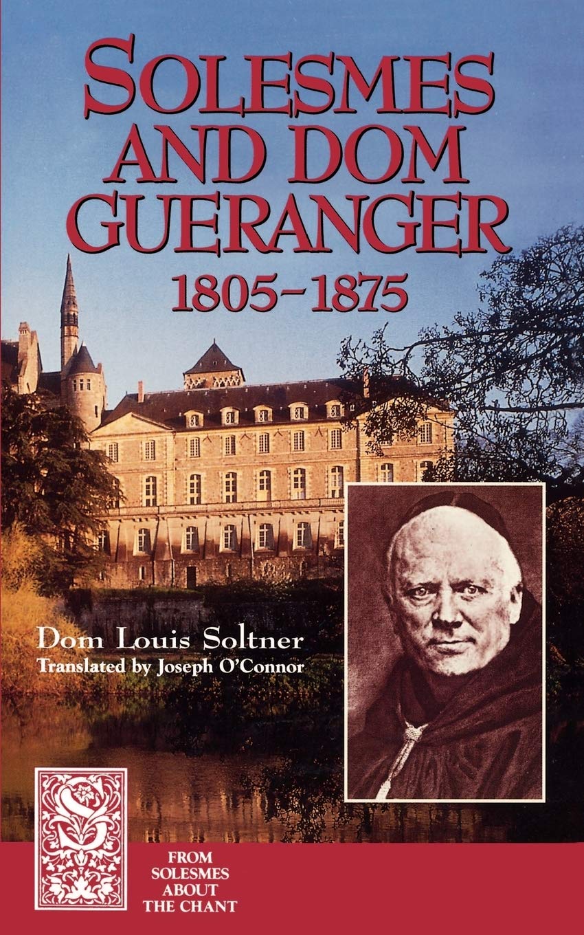 Solesmes and Dom Gueranger (From Solesmes About the Chant) Politics & Society