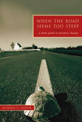 When The Road Seems Too Steep: A Daily Guide To Positive Change book