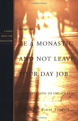 How to Be a Monastic And Not Leave Your Day Job: An Invitation to Oblate Life Religion & Esotericism