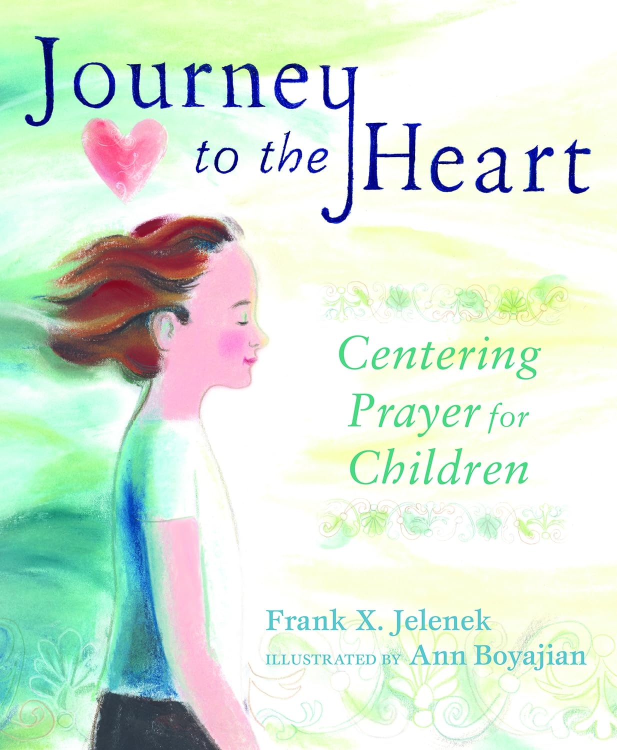 Journey to the Heart: Centering Prayer for Children Non-fiction