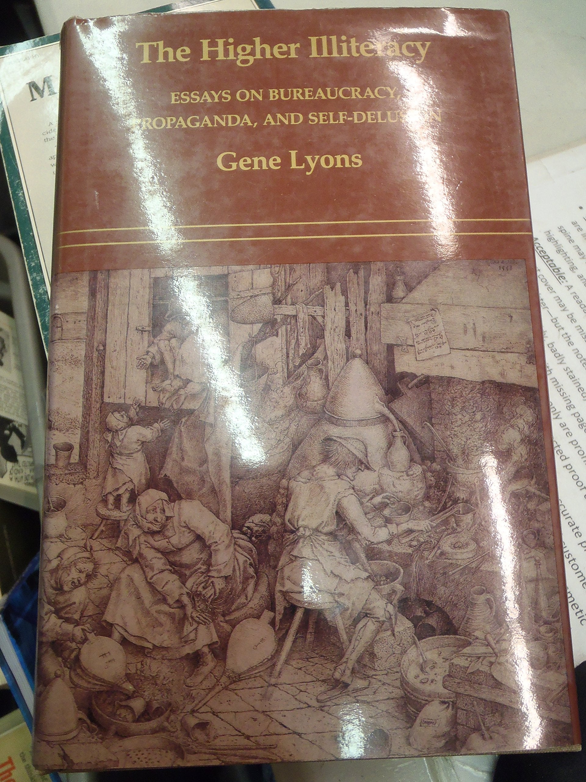 The Higher Illiteracy: Essays on Bureaucracy, Propaganda, and Self-Delusion Essays & Short Stories