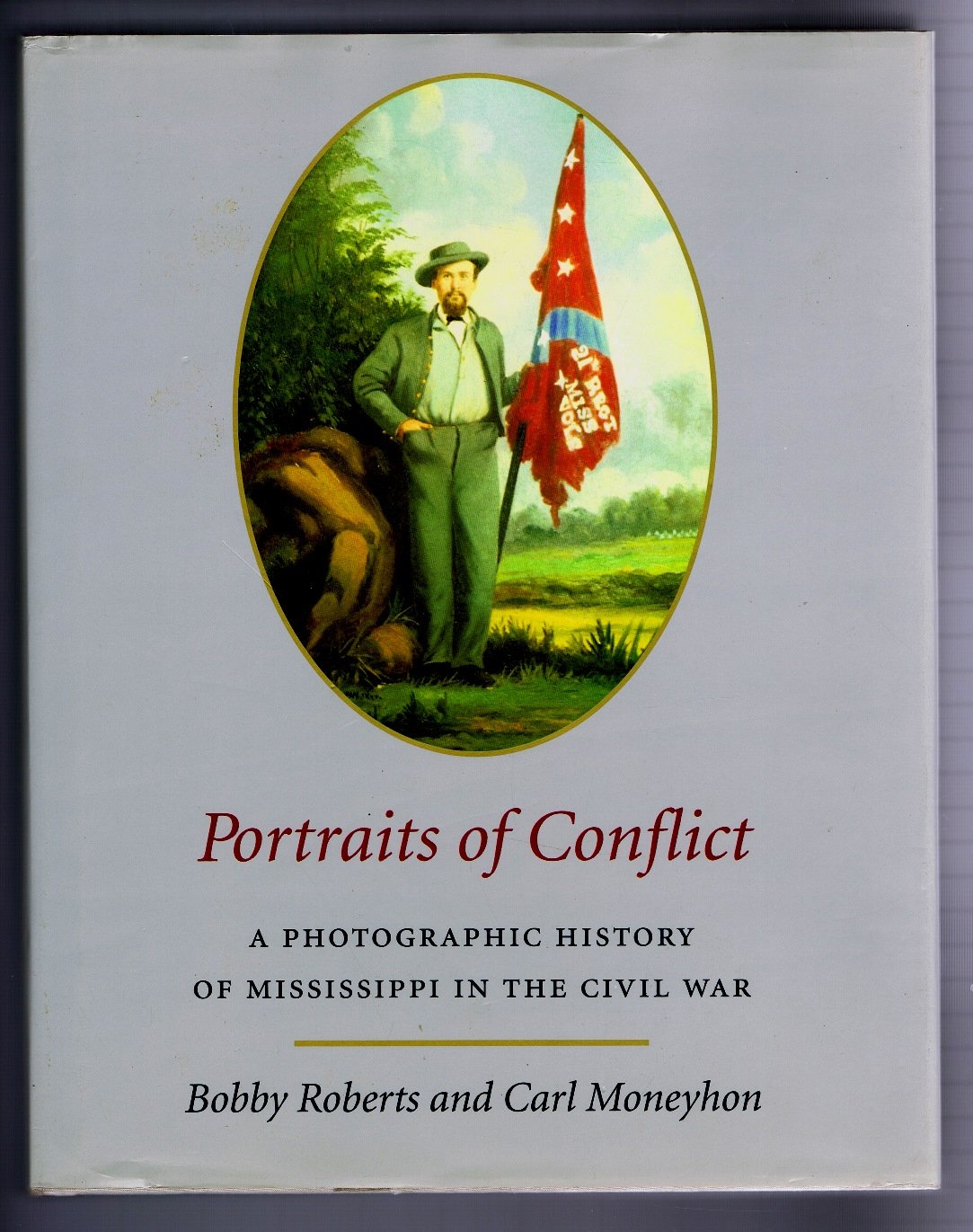 Portraits of Conflict: A Photographic History of Mississippi in the Civil War Politics & History