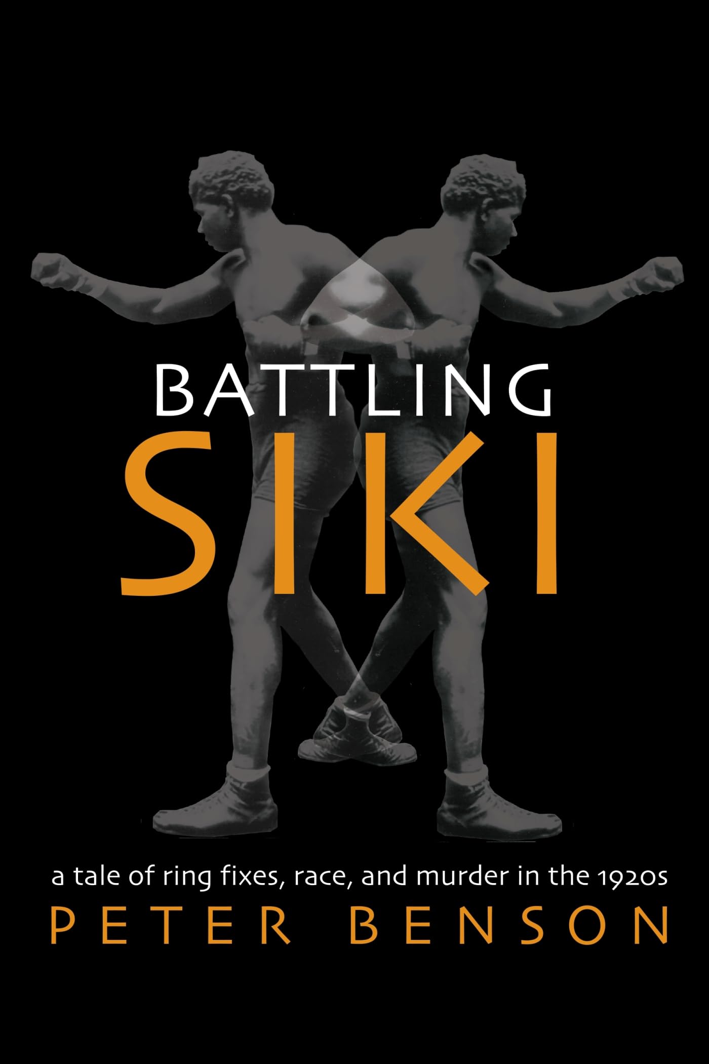 Battling Siki: A Tale of Ring Fixes, Race, and Murder in the 1920s book