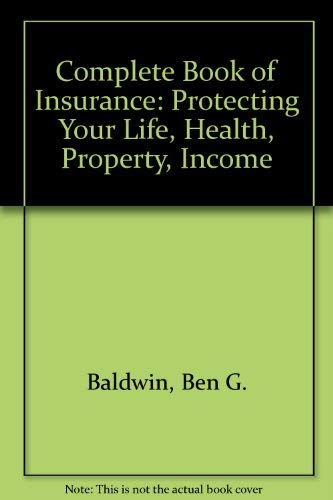 The Complete Book of Insurance: Protecting Your Life, Health, Property & Income Social Sciences