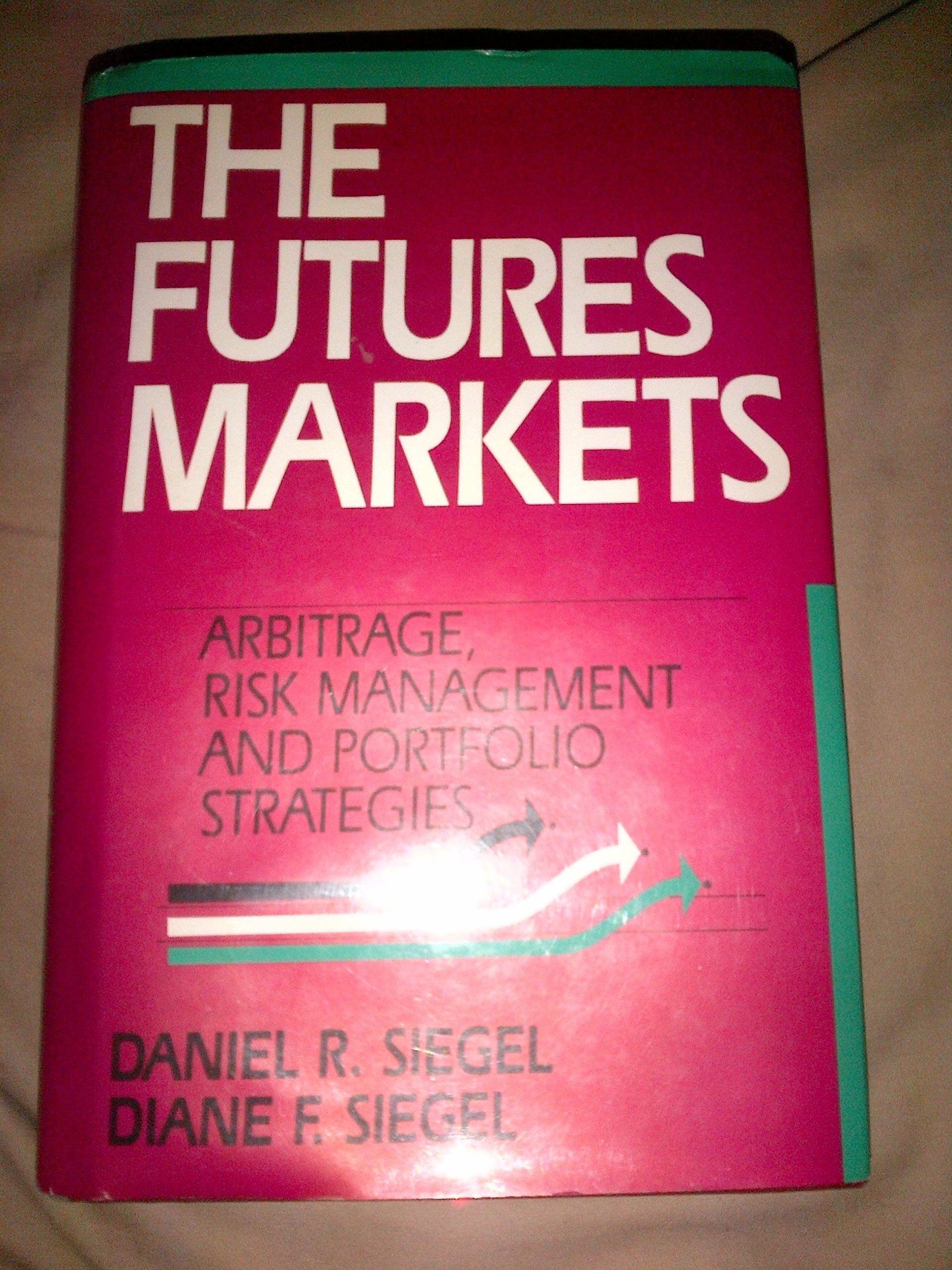 The Future Markets Arbitrage, Risk Management and Portfolio Strategies Books