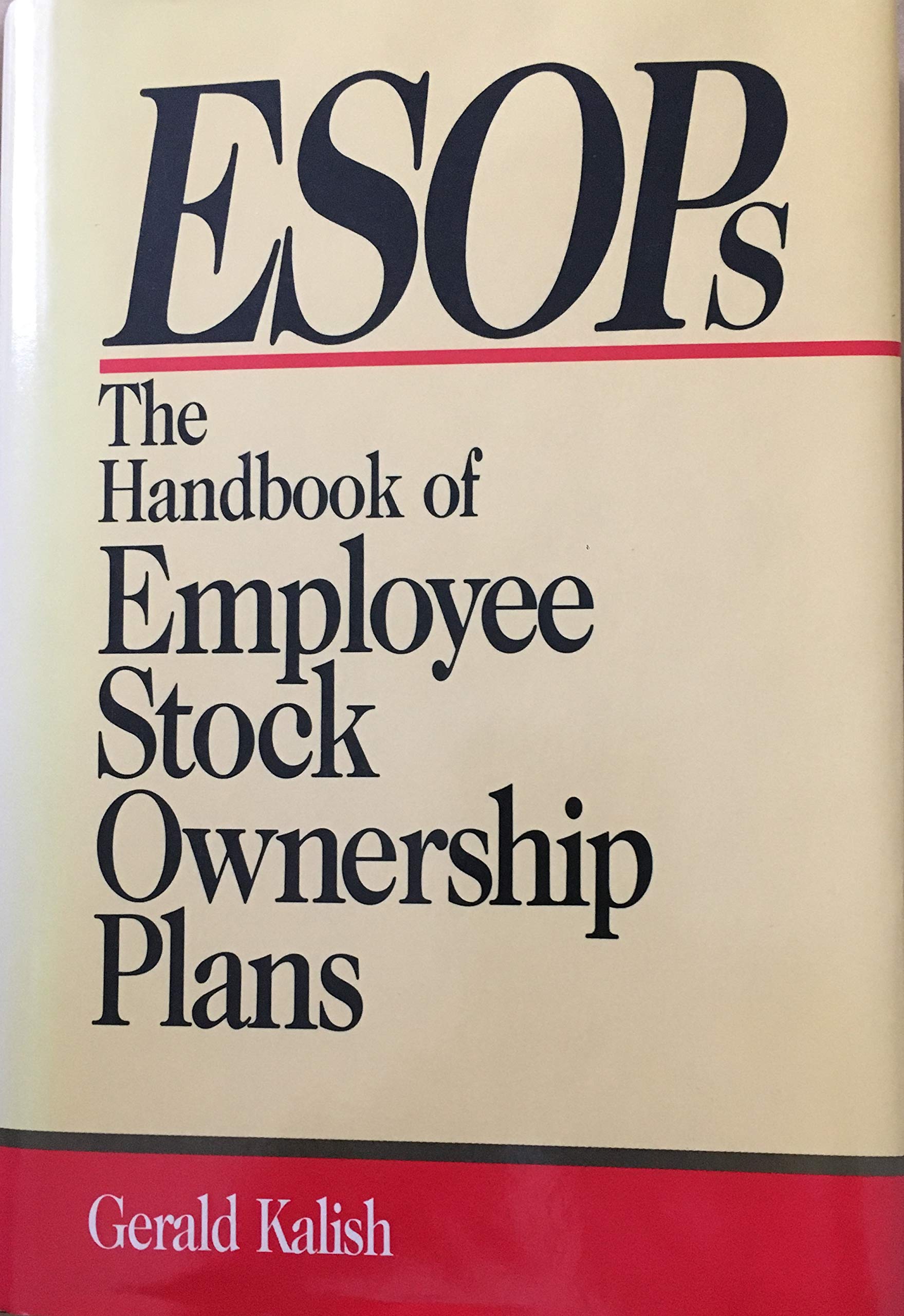 Esops: The Handbook of Employee Stock Ownership Plans Business, Finance & Career