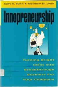 Innopreneurship: Turning Bright Ideas into Breakthrough Business for Your Company Business, Finance & Career