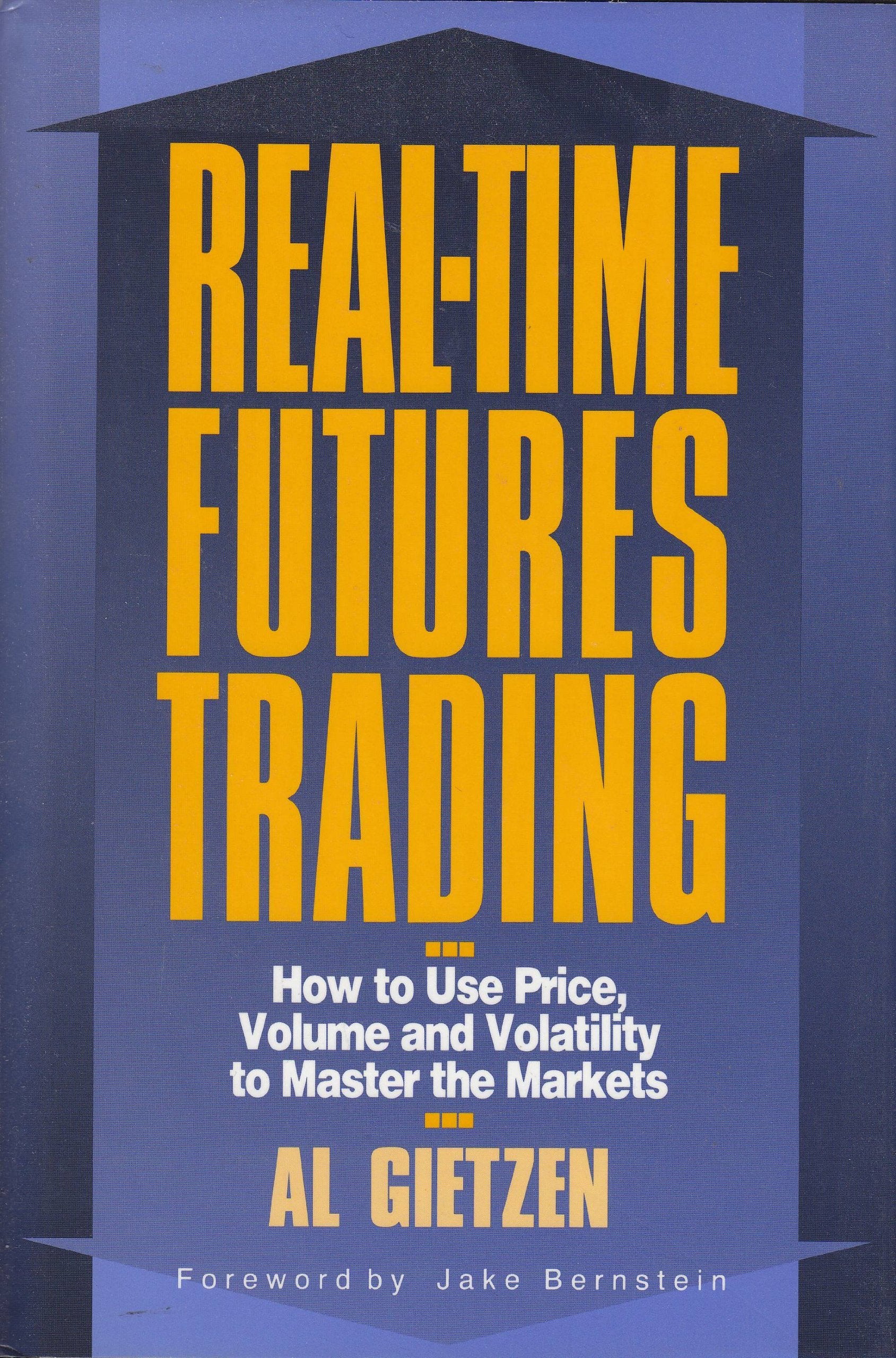 Real-Time Futures Trading: How to Use Price, Volume and Volatility to Master the Markets Business & Technology