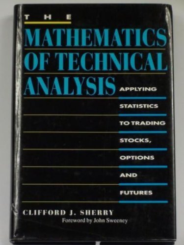 The Mathematics of Technical Analysis: Applying Statistics to Trading Stocks, Options and Futures Business, Finance & Career