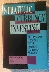 Strategic Currency Investing: Trading and Hedging in the Foreign Exchange Market: Trading and Investing in the Foreign Exchange Markets Business & Technology