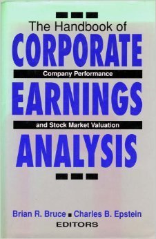 The Handbook of Corporate Earnings Analysis: Company Performance and Stock Market Valuation: Company Performance and Stock Market Evaluation Business & Technology