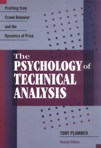 The Psychology of Technical Analysis: Profiting from Crowd Behavior and the Dynamics of Price Business & Technology
