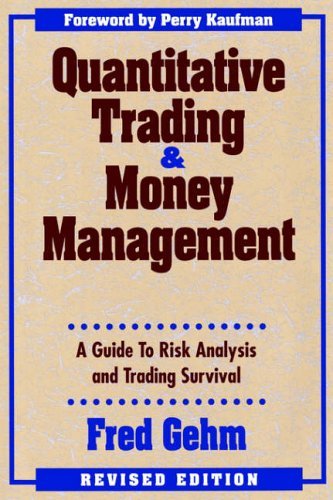 Quantitative Trading & Money Management: A Guide to Risk Analysis and Trading Survival book